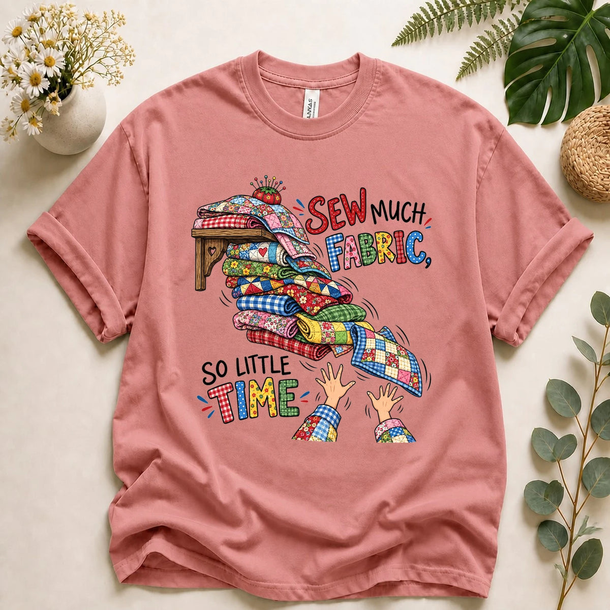 Sew Much Fabric So Little Time Shirt – Funny Quilting T-Shirt, Fabric Lover & Sewist Gift