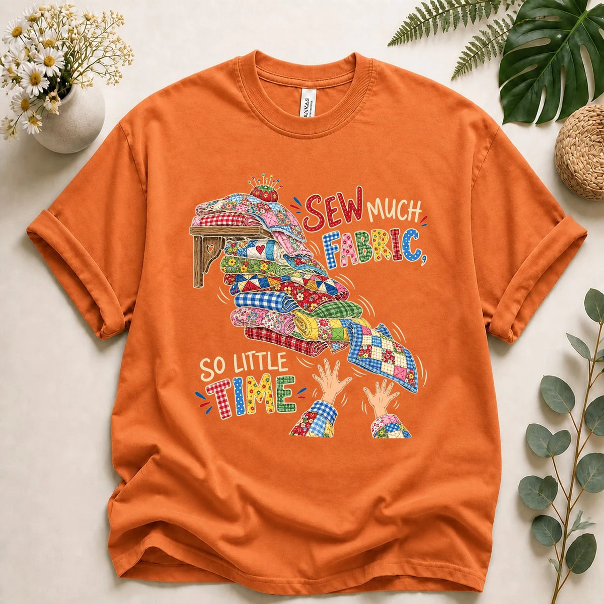 Sew Much Fabric So Little Time Shirt – Funny Quilting T-Shirt, Fabric Lover & Sewist Gift