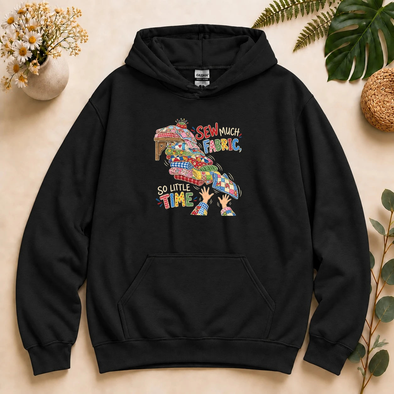 Sew Much Fabric So Little Time – Funny Quilter Gift, Fabric Lover Hoodie