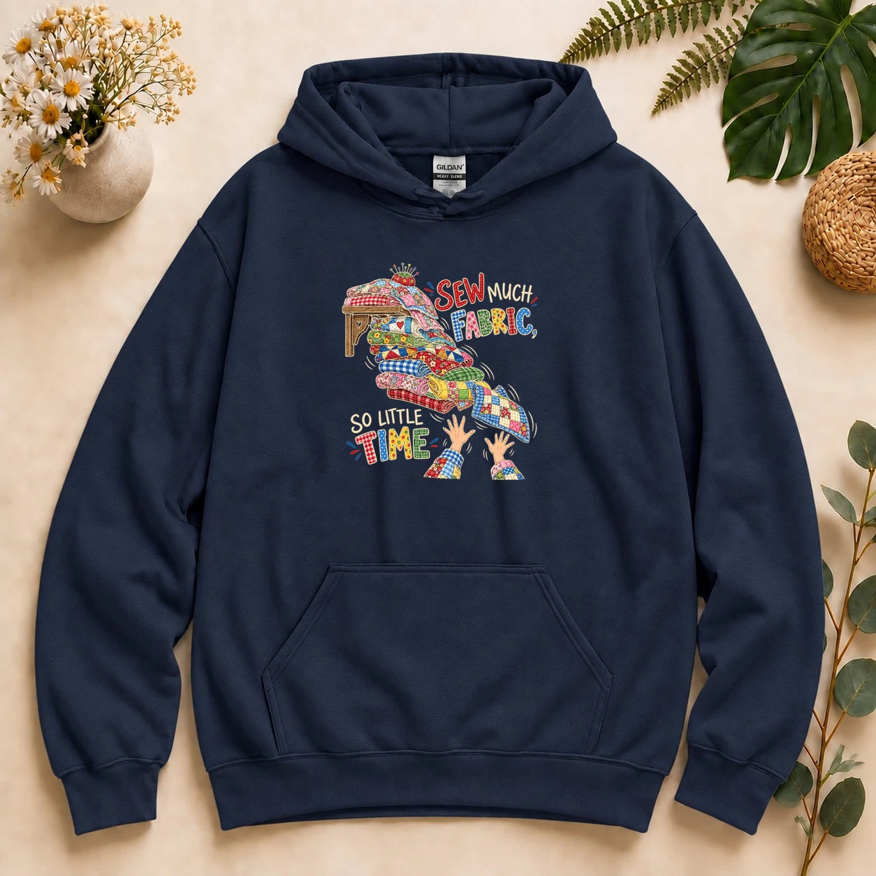 Sew Much Fabric So Little Time – Funny Quilter Gift, Fabric Lover Hoodie