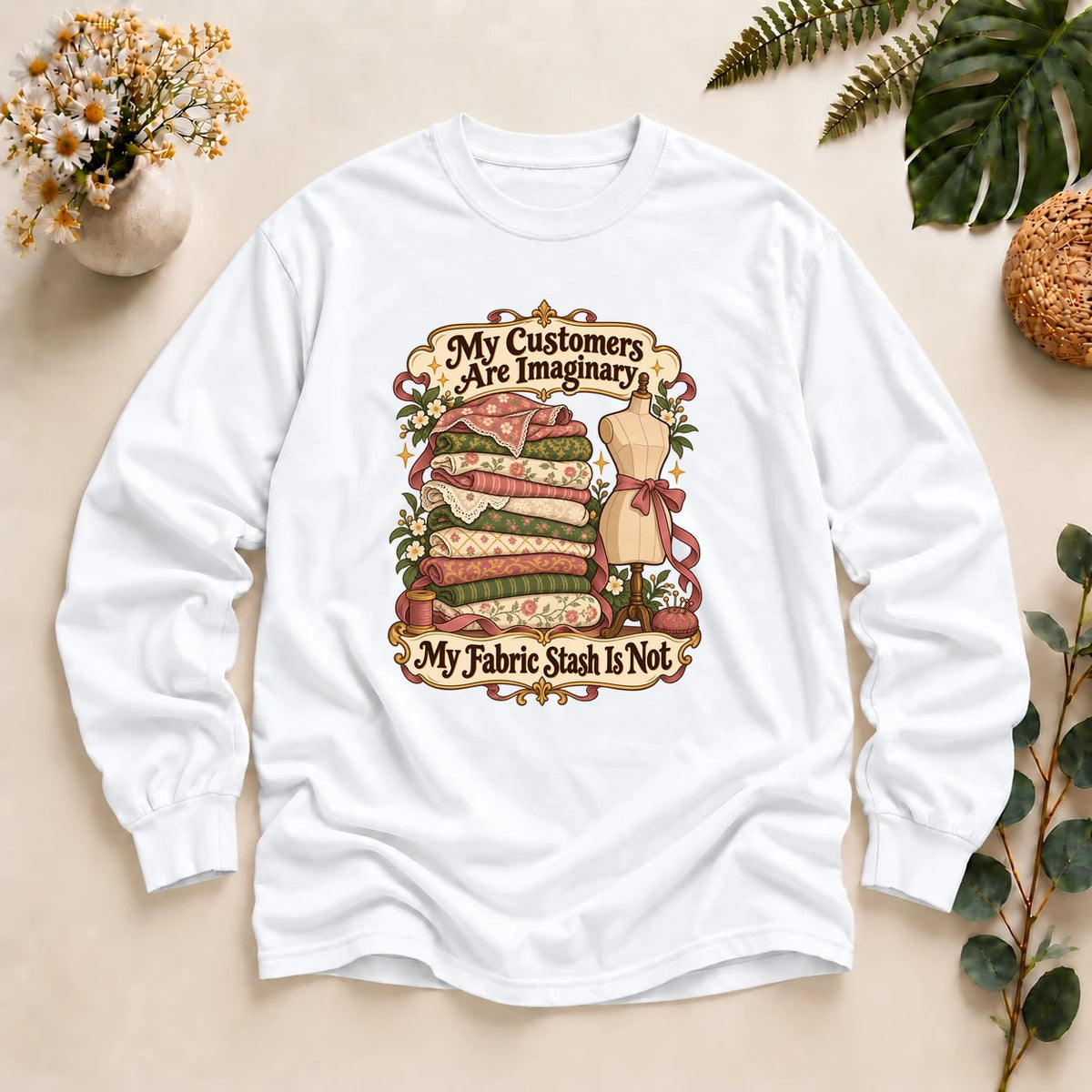 Fabric Stash Shirt, Funny Sewing Tee, My Customers Are Imaginary Shirt, Fabric Hoarder Gift, Quilter Gift Long Sleeve T-Shirt