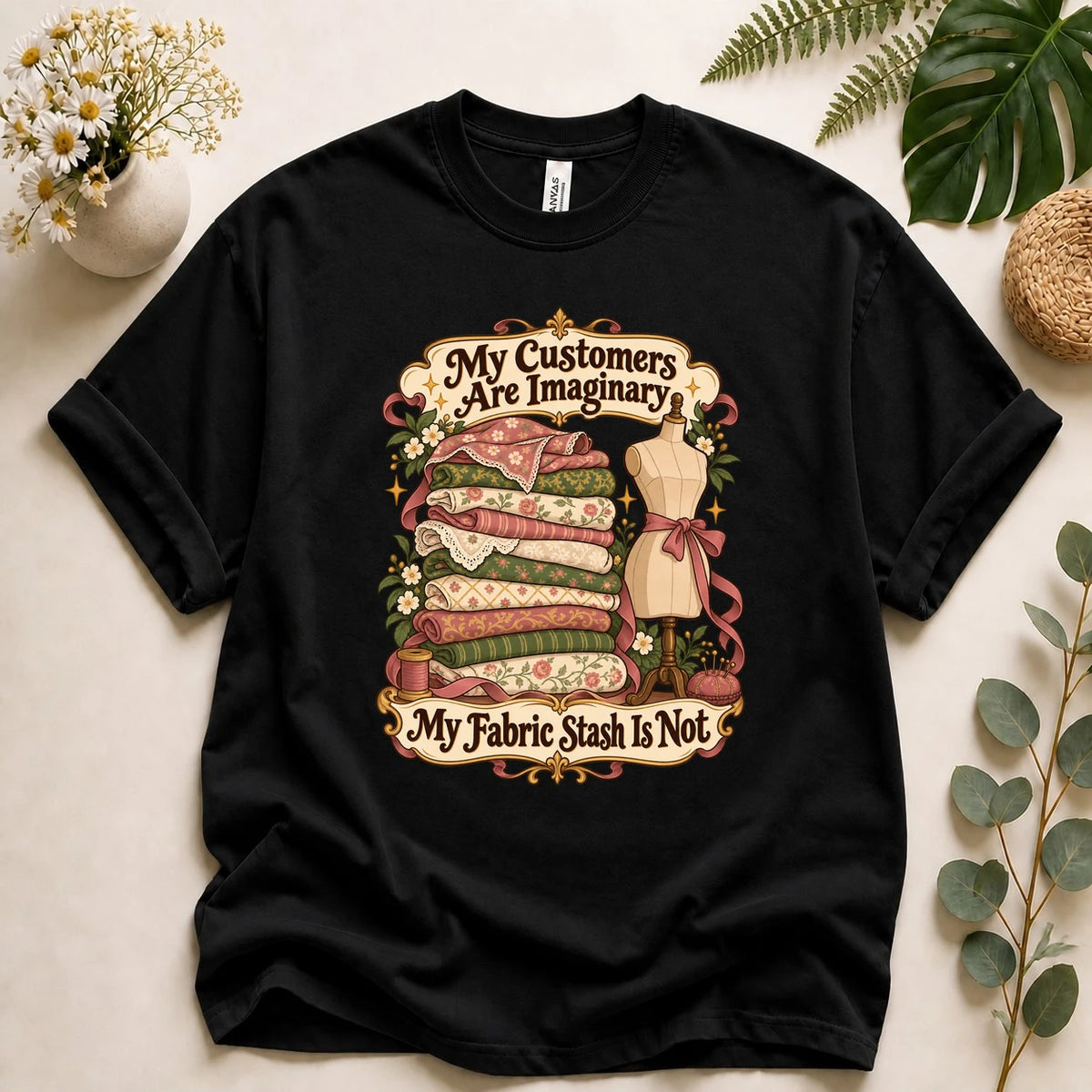 Fabric Stash Shirt, Funny Sewing Tee, My Customers Are Imaginary Shirt, Fabric Hoarder Gift, Quilter Gift T-Shirt