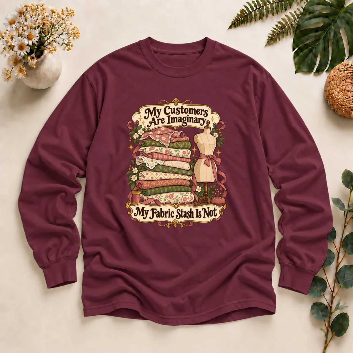 Fabric Stash Shirt, Funny Sewing Tee, My Customers Are Imaginary Shirt, Fabric Hoarder Gift, Quilter Gift Long Sleeve T-Shirt