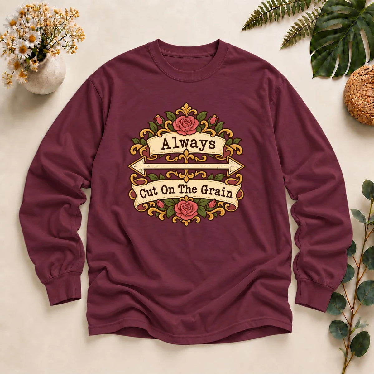 Always Cut On The Grain Shirt, Garment Sewing Tee, Dressmaker Gift, Sewing Pattern Shirt, Seamstress Gift Long Sleeve T-Shirt